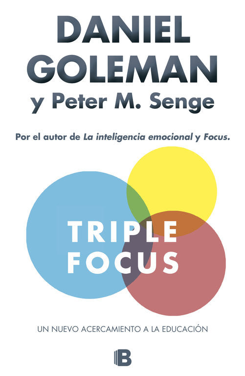 TRIPLE FOCUS UN NUEVO ACERCAMIENTO A LA EDUCACION | GOLEMAN,DANIEL | EDICIONES B | 9788466657952 Imagen principal del producto