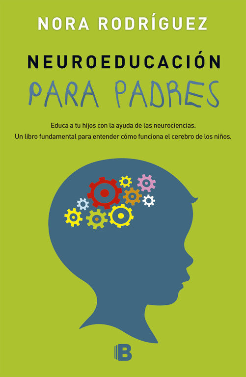 NEUROEDUCACION PARA PADRES | RODRIGUEZ,NORA | EDICIONES B | 9788466658430 Imagen principal del producto
