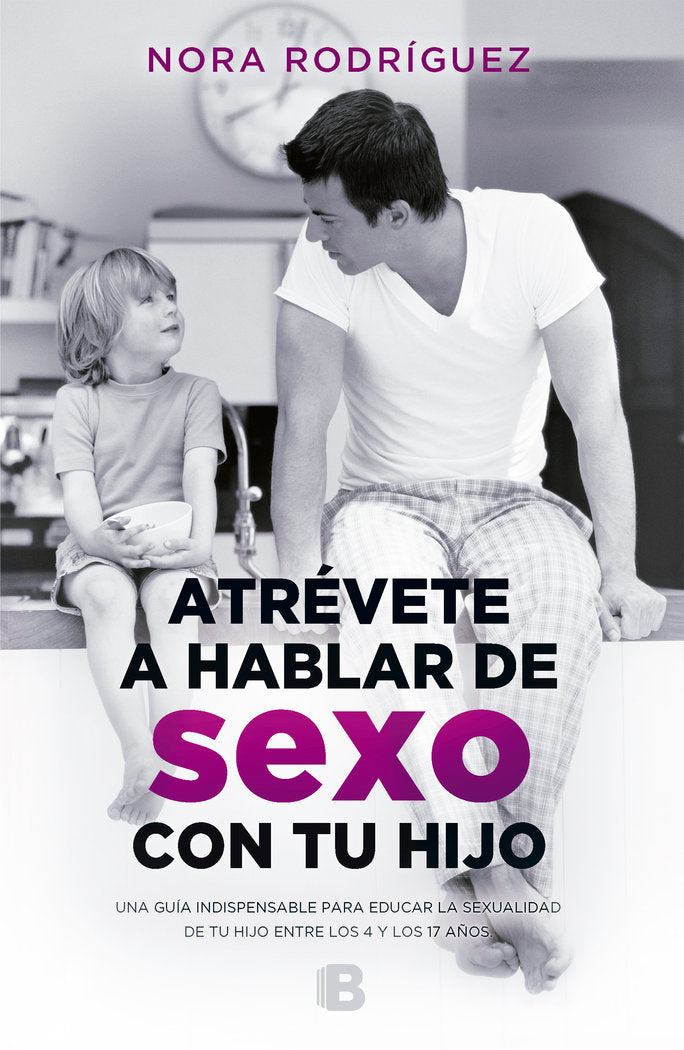 ATREVETE A HABLAR DE SEXO CON TU HIJO | RODRIGUEZ,NORA | EDICIONES B | 9788466661300 Imagen principal del producto