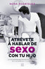 ATREVETE A HABLAR DE SEXO CON TU HIJO | RODRIGUEZ,NORA | EDICIONES B | 9788466661300