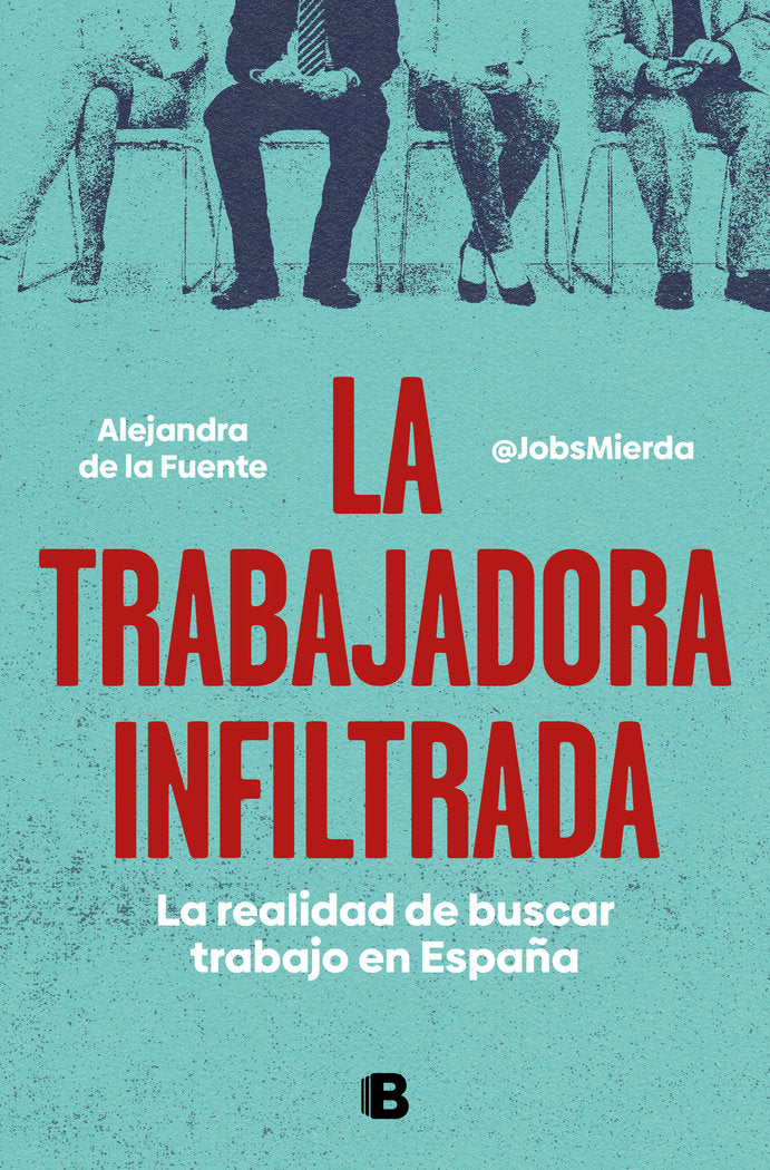 LA TRABAJADORA INFILTRADA | ALEJANDRA DE LA FUENTE MIERDA JOBS | EDICIONES B | 9788466671828 Imagen principal del producto
