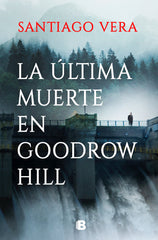 LA ULTIMA MUERTE EN GOODROW HILL - 9788466674973