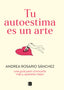TU AUTOESTIMA ES UN ARTE - 9788466675079