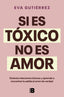 SI ES TOXICO NO ES AMOR - 9788466676601