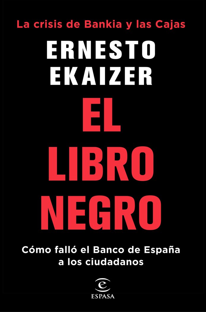LIBRO NEGRO LA CRISIS DE BANKIA Y LAS CAJAS,EL | ERNESTO EKAIZER | ESPASA | 9788467053319