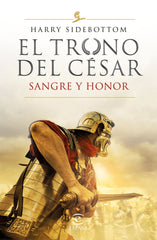 EL TRONO DEL CESAR SANGRE Y HONOR | Harry Sidebottom | 9788467059052 (Espasa)