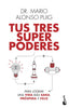 TUS TRES SUPERPODERES PARA LOGRAR UNA VIDA MAS SANA PROSPER - 9788467061383