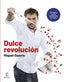 DULCE REVOLUCION ATREVETE CON LA PASTELERIA EN CASA - 9788467070668