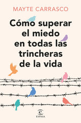 COMO SUPERAR EL MIEDO EN TODAS LAS TRINCHERAS DE LA VIDA - 9788467073737