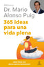 365 IDEAS PARA UNA VIDA PLENA | PUIG, MARIO ALONSO | ESPASA | 9788467075694
