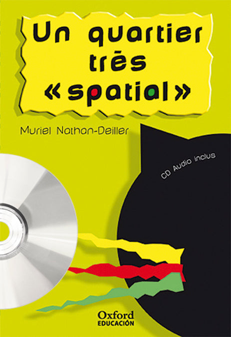 Un quartier très « spatial ». Pack (Lecture + CD-Audio). Muriel Nathan-Deiller (Oxford University Press España, S.A.) 9788467311419