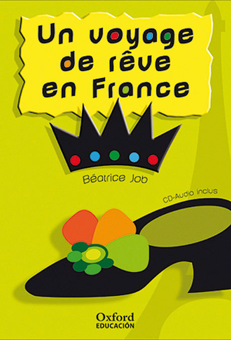 Un voyage de rêve en France. Béatrice Job (Oxford University Press España, S.A.) 9788467342116