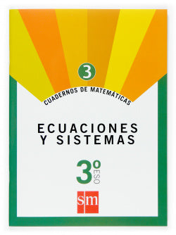 Cuaderno de Matemáticas 3. 3º ESO Ecuaciones y Sistemas (Sm) - 9788467515114