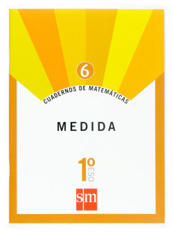 Cuadernos de Matemáticas 6: Medida. (1º ESO) (Sm) - 9788467515121
