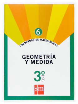 Cuadernos de Matemáticas 6. 3º ESO. Geometría y Medidas (Sm) - 9788467515534