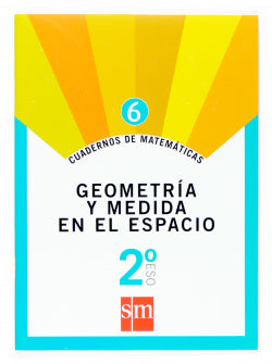 Cuaderno de Matemáticas 6. 2º ESO Geometría y Medida en el Espacio (Sm) - 9788467515862