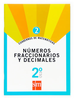 Cuaderno de Matemáticas 2. 2º ESO. Números Fraccionarios y Decimales (Sm) - 9788467515886