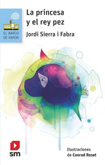 BVA,158 LA PRINCESA Y EL REY PEZ | Jordi Sierra I Fabra | 9788467585346 (Sm)