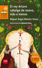 REY ARTURO CABALGA DE NUEVO, MAS O MENOS,EL | Moleon Viana, Miguel Angel | 9788467591668 (Sm)
