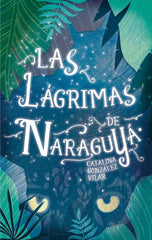 LAGRIMAS DE NARAGUYA,LAS | Gonzalez Vilar, Catalina | 9788467592092 (Sm)