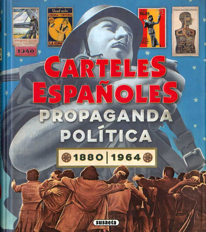 CARTELES ESPAÑOLES PROPAGANDA POLITICA 1880-1964 | VELASCO MURVIEDRO, CARLOS/SUAU GOMILA, A | SUSAETA | 9788467785838 Imagen principal del producto