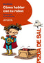 COMO HABLAR CON TU ROBOT | Alonso,ana | 9788467861051 (Anaya infantil y juvenil)