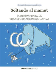 COACHING PARA LA TRANSFORMACION EDUCATIVA | OCALLAGHAN I DUCH,ELENA | SANTILLANA | 9788468046471