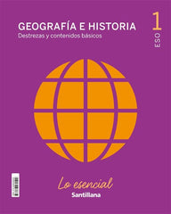 GEOGRAFIA E HISTORIA DESTREZAS Y CONTENIDOS BASICOS LO ESENCIAL 1ºESO | Varios autores | 9788468069500 (SANTILLANA)