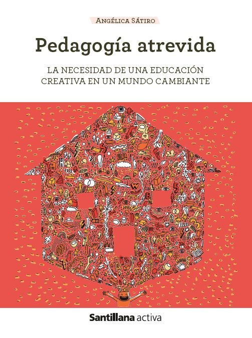 PEDAGOGIA ATREVIDA | LUCAS SATIRO,MARIA ANGELICA | SANTILLANA | 9788468077253 Imagen principal del producto