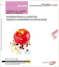 Cuaderno alumno Intervencion en atencion higienico-alimentaria en instituciones (MF1017_2) Certifica