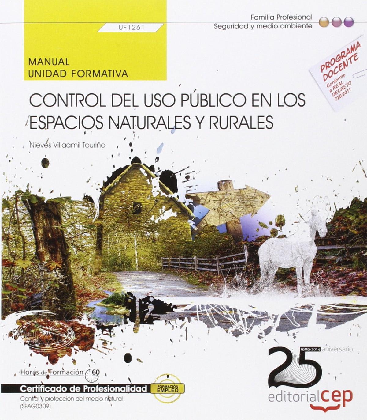 Manual. Control del uso público en los espacios naturales y rurales (UF1261). Certificados de profesionalidad. Control y protección del medio natural (SEAG0309)