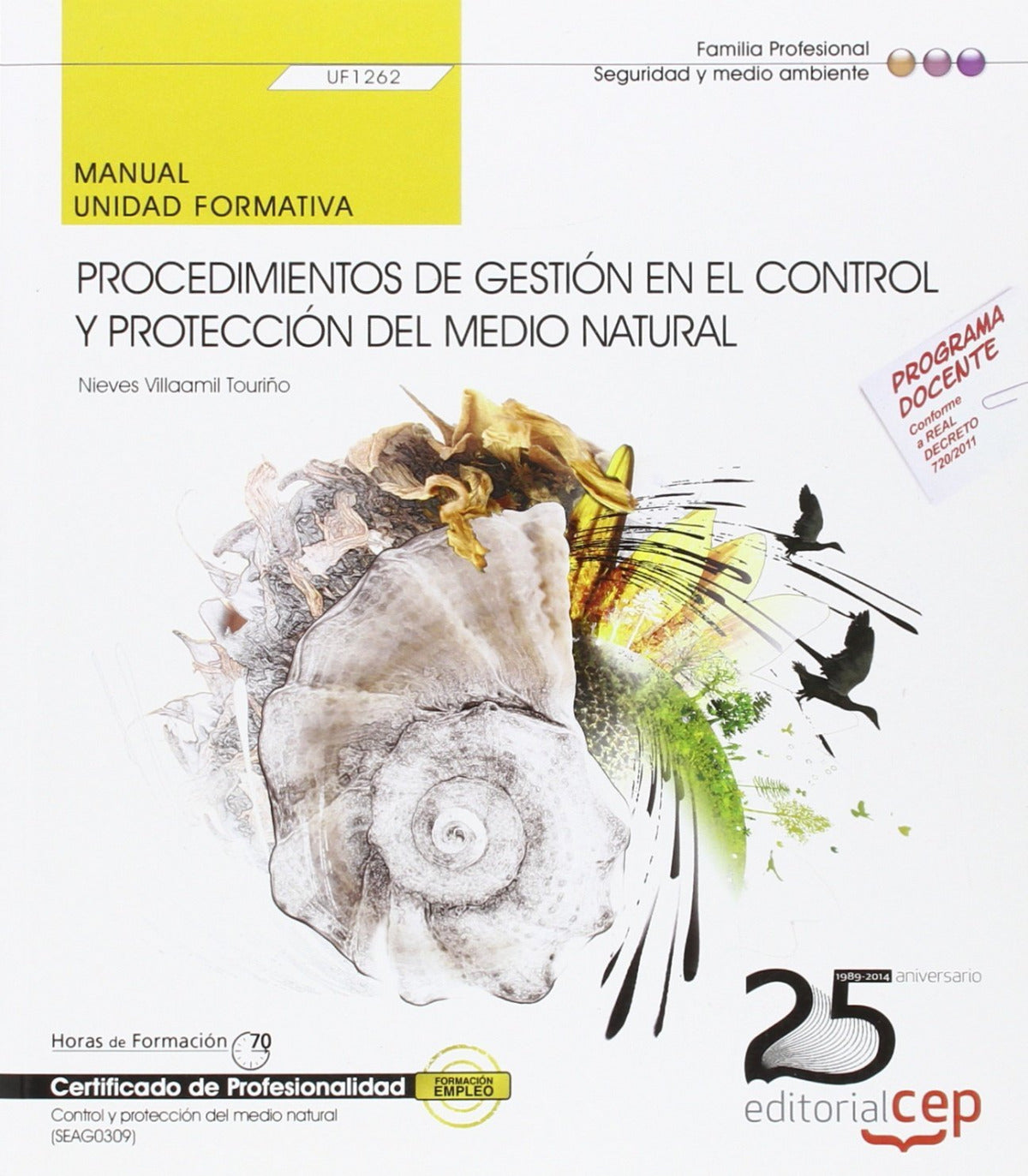 Manual. Procedimientos de gestión en el control y protección del medio natural (UF1262). Certificados de profesionalidad. Control y protección del medio natural (SEAG0309)