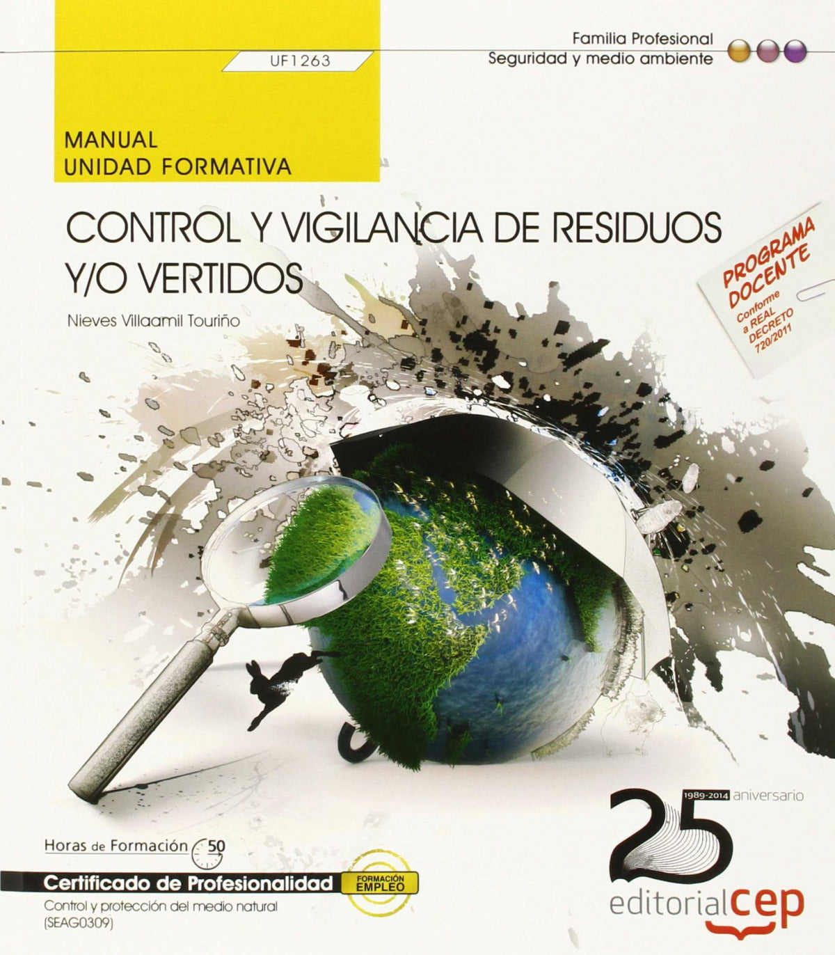 Manual. Control y vigilancia de residuos y/o vertidos (UF1263). Certificados de profesionalidad. Control y protección del medio natural (SEAG0309)