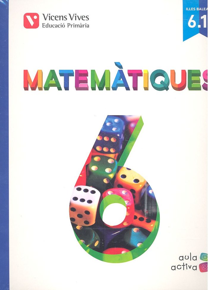 Matemàtiques 6 (6, 1-6, 2-6, 3) Balears (aula Activa (Vicens Vives) - 9788468216003