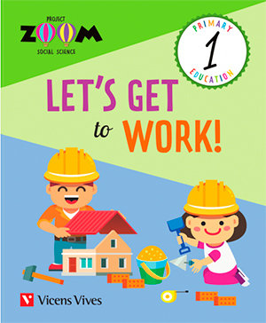 Social Science 1º EP Lets Get to Work WB 18 Zoom Zo (Vicens Vives) - 9788468257655