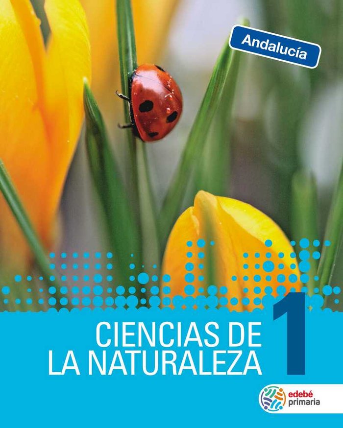 Ciencias Naturaleza 1º EP Andalucía 19 (Edebe) - 9788468342443