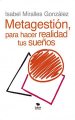 METAGESTION PARA HACER REALIDAD TUS SUEÑOS - 9788468524764