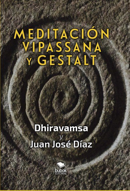 VIPASSANA & GESTALT | DHIRAVAMSA/JOSE DIAZ, JUAN | BUBOK PUBLISHING | 9788468534251 Imagen principal del producto