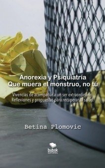 ANOREXIA Y PSIQUIATRIA QUE MUERA EL MONSTRUO NO TU - 9788468551692 Imagen principal del producto