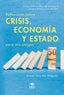 REFLEXIONES SOBRE CRISIS ECONOMIA Y ESTADO PARA MIS AMIGOS - 9788468558363