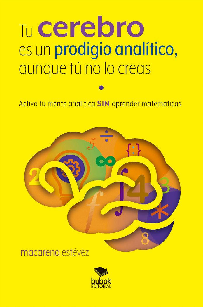 TU CEREBRO ES UN PRODIGIO ANALITICO AUNQUE TU NO LO CREAS | ESTEVEZ,MACARENA | BUBOK PUBLISHING | 9788468565057 Imagen principal del producto
