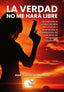 LA VERDAD NO ME HARA LIBRE - 9788468583907