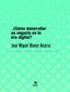 COMO DESARROLLAR UN NEGOCIO EN LA ERA DIGITAL | BLANCO ALCARAZ,JOSE MIGUEL | BUBOK PUBLISHING | 9788468586007