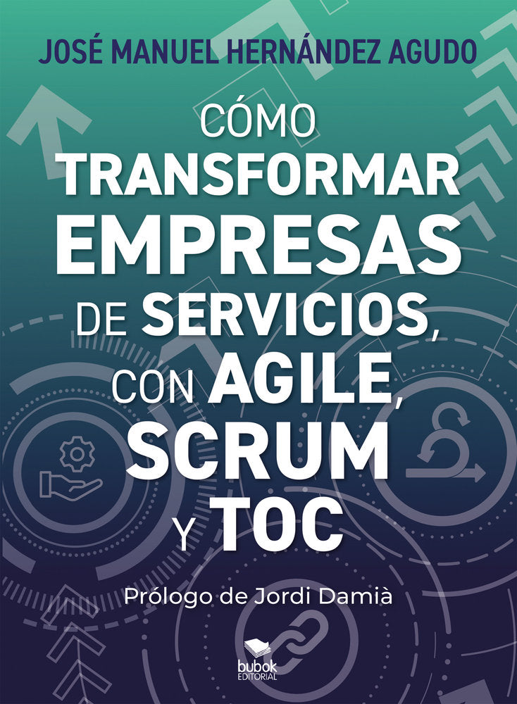 COMO TRANSFORMAR EMPRESAS DE SERVICIOS CON AGILE SCRUM Y T | HERNANDEZ AGUDO,JOSE MANUEL | BUBOK PUBLISHING | 9788468588063 Imagen principal del producto