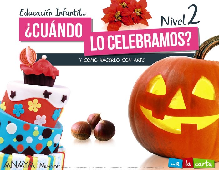 PLASTICA 4 AÑOS CUANDO LO CELEBRAMOS NIVE 2 21 A LA CARTA | AA,VV | 9788469877104 (Anaya Texto)