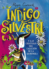 INDIGO SILVESTRI Y LAS CRIATURAS DEL CALLEJON DE LA GOMINOLA | Curnick, Pippa | 9788469888766 (Anaya infantil y juvenil)
