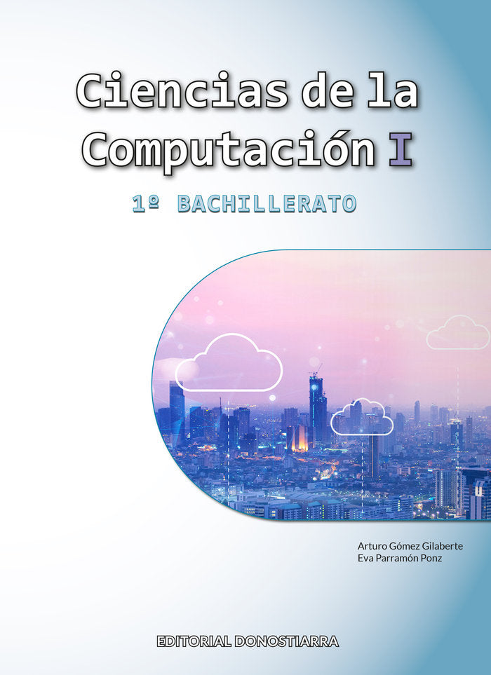 ✅ CIENCIAS DE LA COMPUTACION I 1ºBACH 23 I GOMEZ GILABERTE, ARTURO/PARRAMON PONZ, E I DONOSTIARRA I 9788470637049 Imagen principal del producto