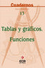 Cuadernos de Matemáticas 13 Tablas y Graf FUNCIONEECIMAT0ESO (Ecir) - 9788470657689
