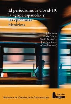 PERIODISMO LA COVID 19 LA GRIPE ESPAÑOLA Y EPIDEMIAS HISTOR - 9788470749926