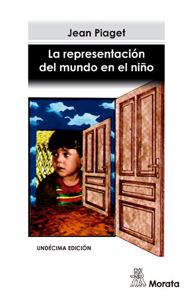 REPRESENTACION DEL MUNDO EN EL NIÑO,LA | PIAGET,J, | MORATA | 9788471121325